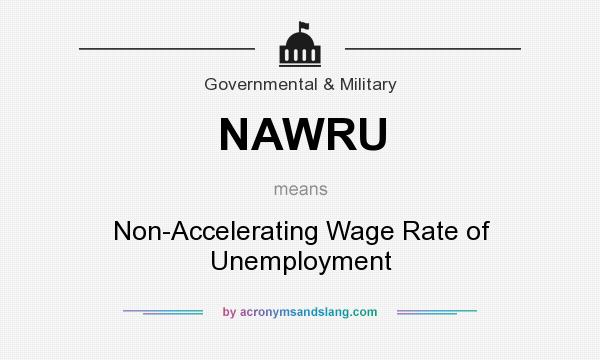 What does NAWRU mean? It stands for Non-Accelerating Wage Rate of Unemployment