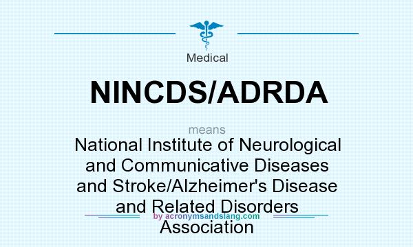 What does NINCDS/ADRDA mean? It stands for National Institute of Neurological and Communicative Diseases and Stroke/Alzheimer`s Disease and Related Disorders Association