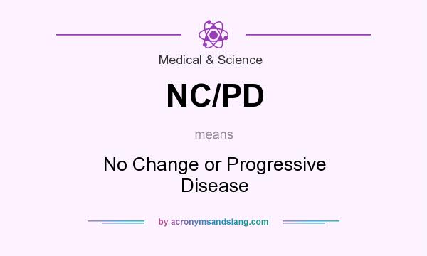 What does NC/PD mean? It stands for No Change or Progressive Disease