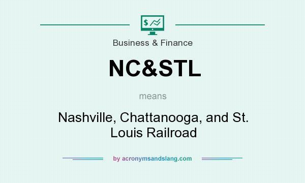 What does NC&STL mean? It stands for Nashville, Chattanooga, and St. Louis Railroad