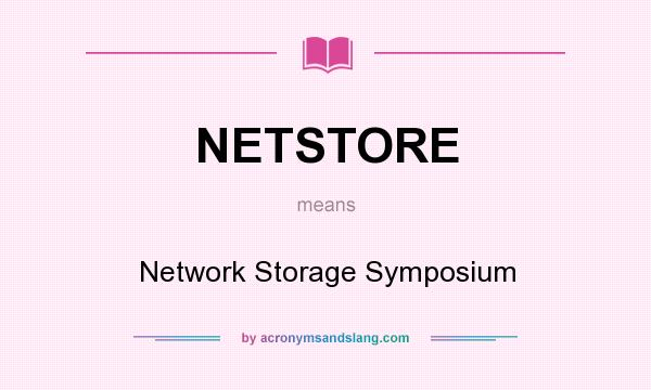 What does NETSTORE mean? It stands for Network Storage Symposium