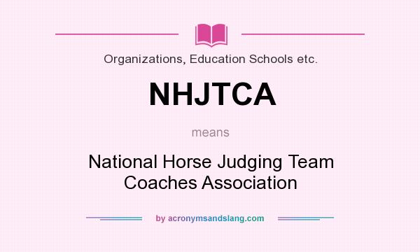 What does NHJTCA mean? It stands for National Horse Judging Team Coaches Association
