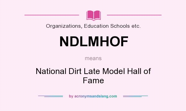 What does NDLMHOF mean? It stands for National Dirt Late Model Hall of Fame