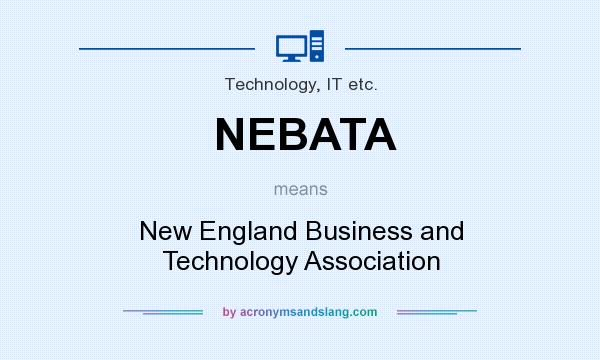 What does NEBATA mean? It stands for New England Business and Technology Association