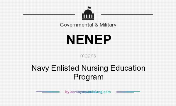 What does NENEP mean? It stands for Navy Enlisted Nursing Education Program