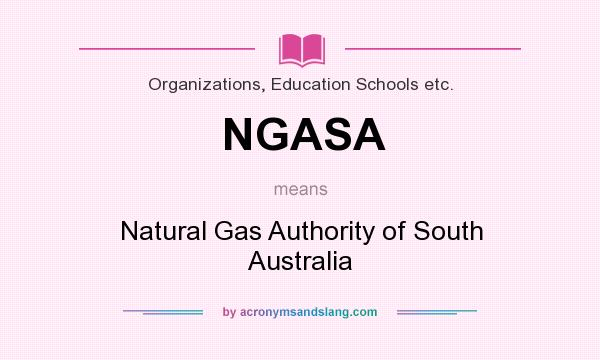 What does NGASA mean? It stands for Natural Gas Authority of South Australia