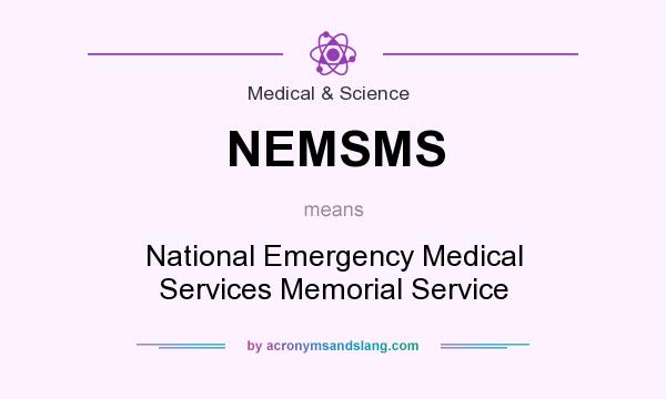 What does NEMSMS mean? It stands for National Emergency Medical Services Memorial Service