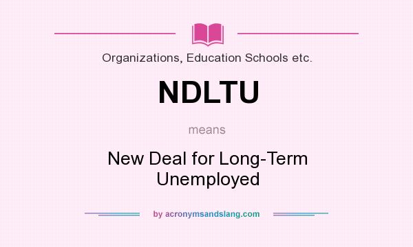 What does NDLTU mean? It stands for New Deal for Long-Term Unemployed