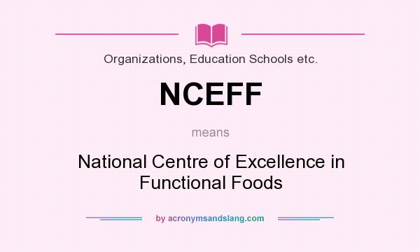 What does NCEFF mean? It stands for National Centre of Excellence in Functional Foods