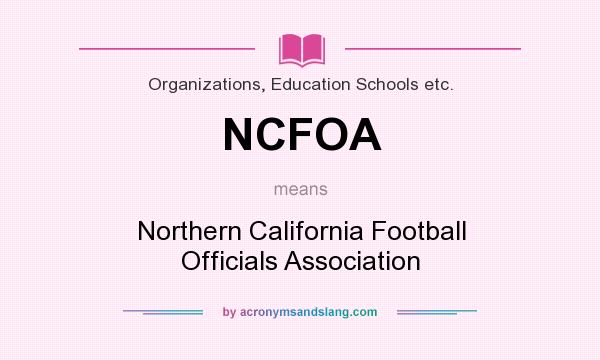 What does NCFOA mean? It stands for Northern California Football Officials Association