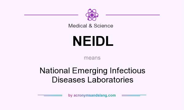 What does NEIDL mean? It stands for National Emerging Infectious Diseases Laboratories