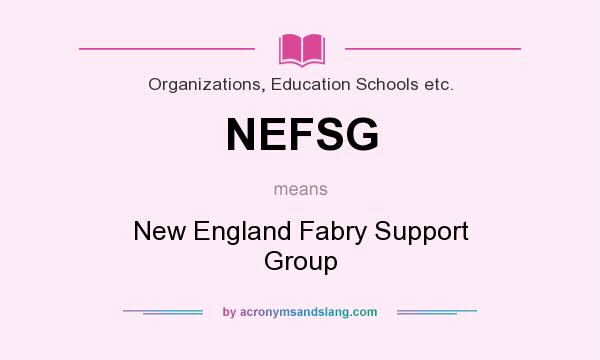 What does NEFSG mean? It stands for New England Fabry Support Group