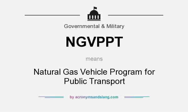What does NGVPPT mean? It stands for Natural Gas Vehicle Program for Public Transport
