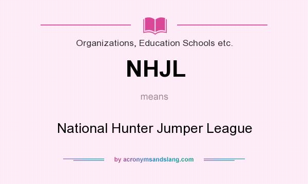 What does NHJL mean? It stands for National Hunter Jumper League