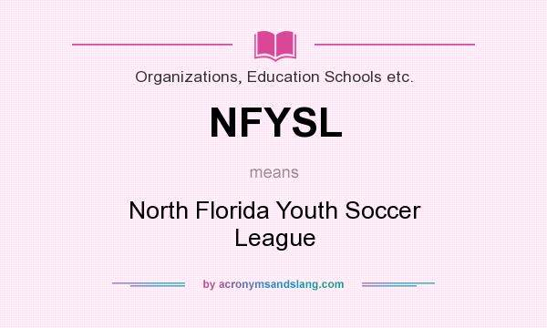 What does NFYSL mean? It stands for North Florida Youth Soccer League