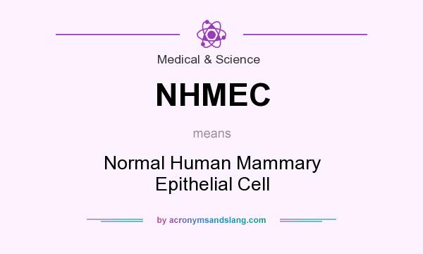 What does NHMEC mean? It stands for Normal Human Mammary Epithelial Cell