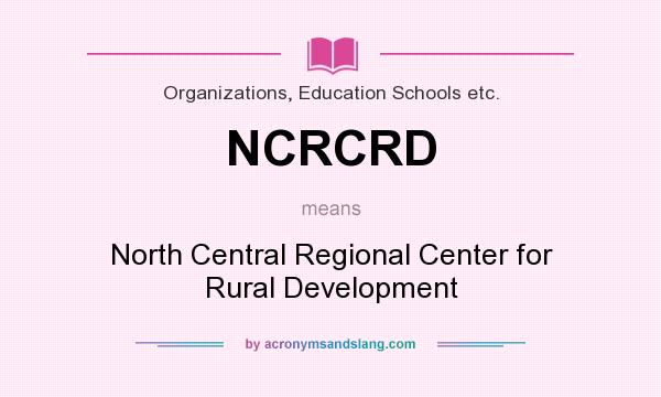 What does NCRCRD mean? It stands for North Central Regional Center for Rural Development