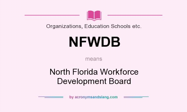 What does NFWDB mean? It stands for North Florida Workforce Development Board