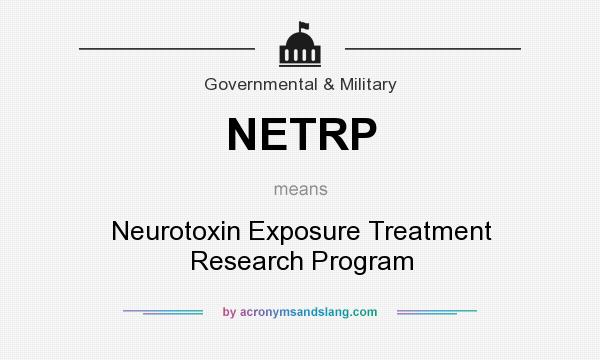 What does NETRP mean? It stands for Neurotoxin Exposure Treatment Research Program