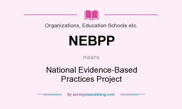 What does NEBPP mean? It stands for National Evidence-Based Practices Project