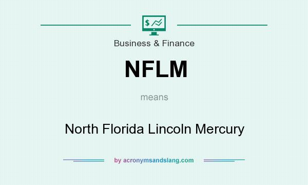 What does NFLM mean? It stands for North Florida Lincoln Mercury