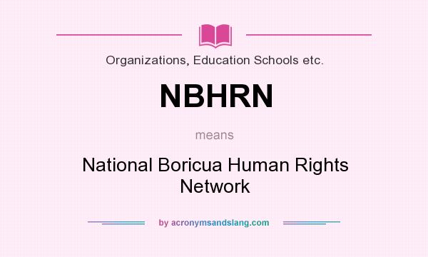 What does NBHRN mean? It stands for National Boricua Human Rights Network