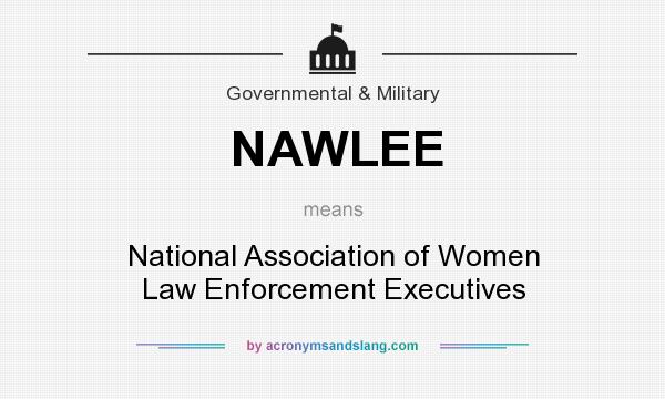What does NAWLEE mean? It stands for National Association of Women Law Enforcement Executives