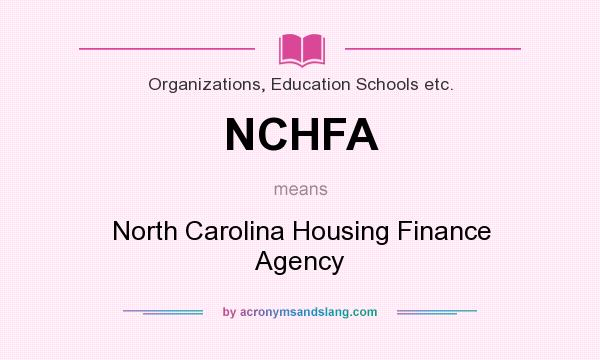 What does NCHFA mean? It stands for North Carolina Housing Finance Agency