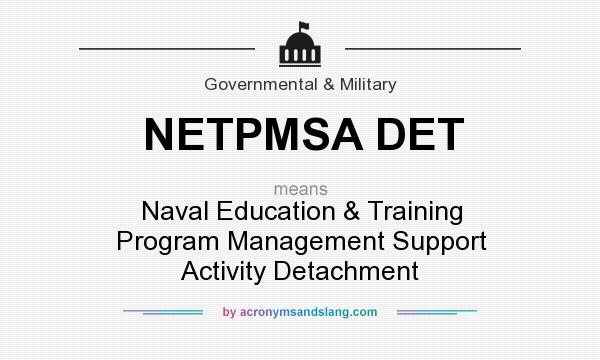 What does NETPMSA DET mean? It stands for Naval Education & Training Program Management Support Activity Detachment