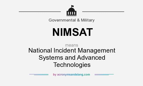 What does NIMSAT mean? It stands for National Incident Management Systems and Advanced Technologies