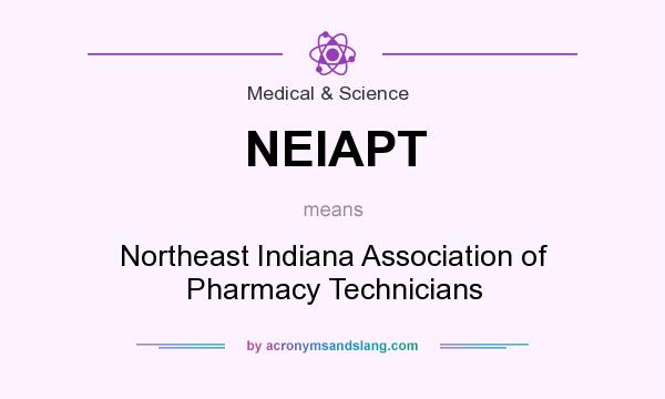 What does NEIAPT mean? It stands for Northeast Indiana Association of Pharmacy Technicians