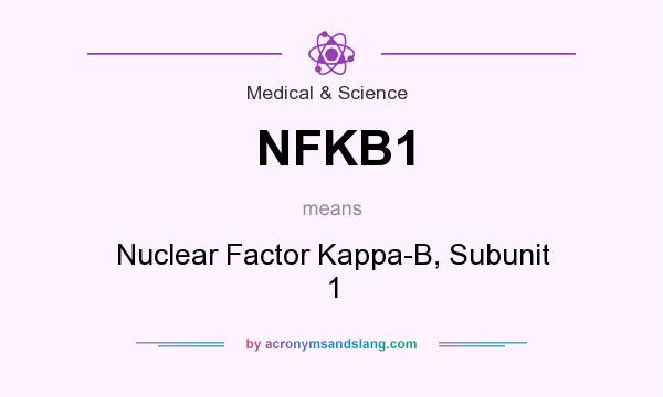 What does NFKB1 mean? It stands for Nuclear Factor Kappa-B, Subunit 1