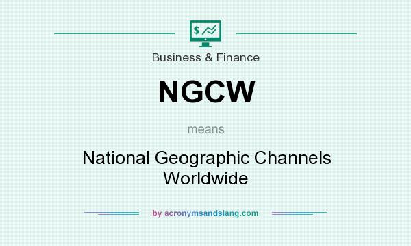 What does NGCW mean? It stands for National Geographic Channels Worldwide