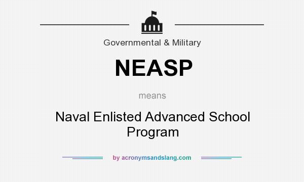 What does NEASP mean? It stands for Naval Enlisted Advanced School Program