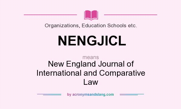 What does NENGJICL mean? It stands for New England Journal of International and Comparative Law
