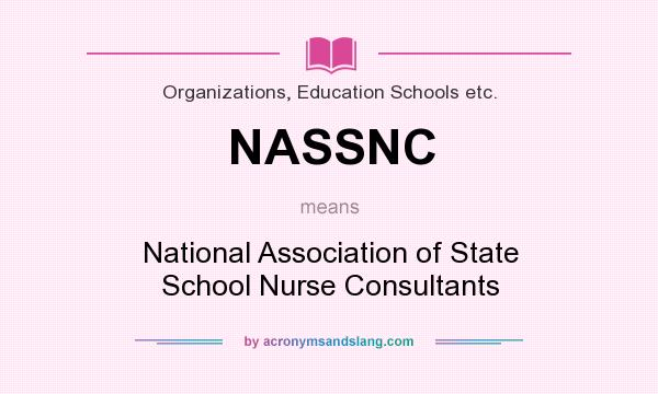 What does NASSNC mean? It stands for National Association of State School Nurse Consultants
