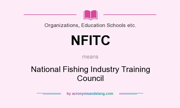 What does NFITC mean? It stands for National Fishing Industry Training Council