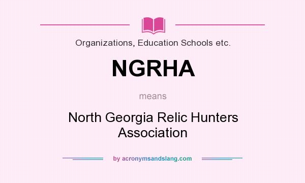 What does NGRHA mean? It stands for North Georgia Relic Hunters Association