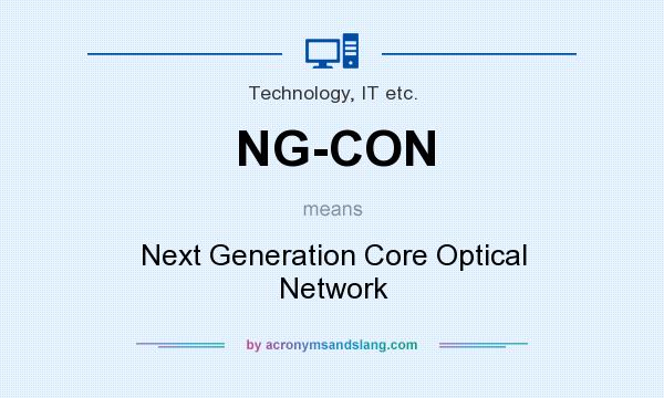 What does NG-CON mean? It stands for Next Generation Core Optical Network