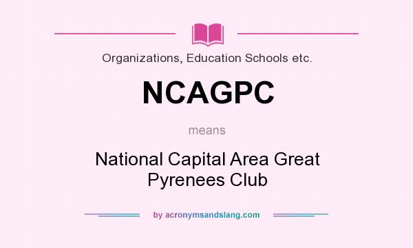 What does NCAGPC mean? It stands for National Capital Area Great Pyrenees Club
