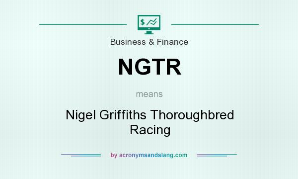 What does NGTR mean? It stands for Nigel Griffiths Thoroughbred Racing