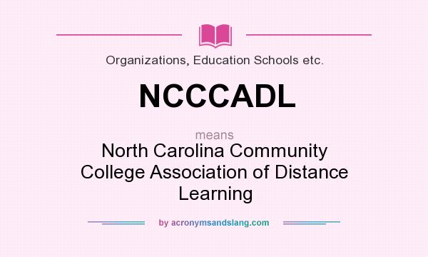What does NCCCADL mean? It stands for North Carolina Community College Association of Distance Learning