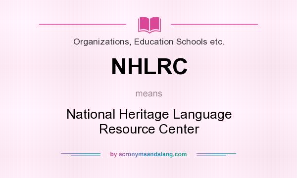 What does NHLRC mean? It stands for National Heritage Language Resource Center