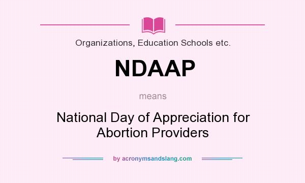 What does NDAAP mean? It stands for National Day of Appreciation for Abortion Providers