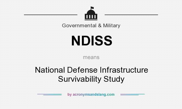 What does NDISS mean? It stands for National Defense Infrastructure Survivability Study