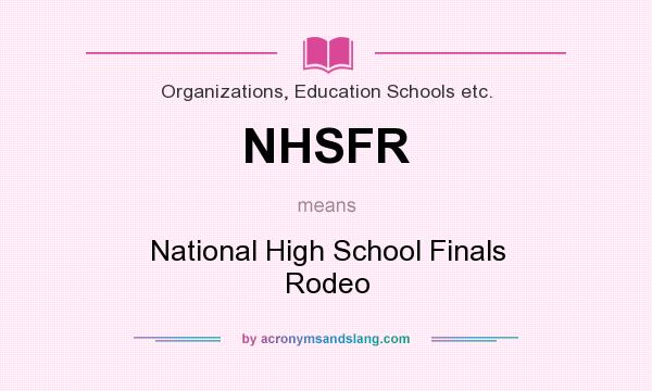 What does NHSFR mean? It stands for National High School Finals Rodeo