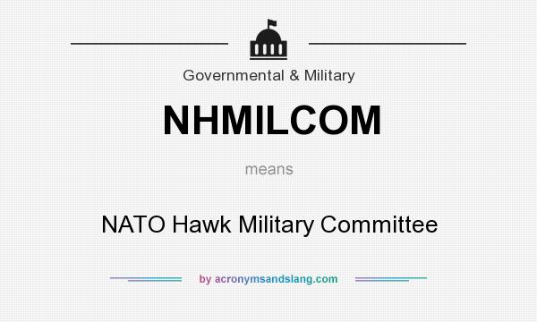 What does NHMILCOM mean? It stands for NATO Hawk Military Committee