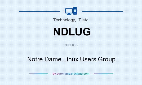 What does NDLUG mean? It stands for Notre Dame Linux Users Group