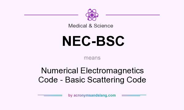 What does NEC-BSC mean? It stands for Numerical Electromagnetics Code - Basic Scattering Code