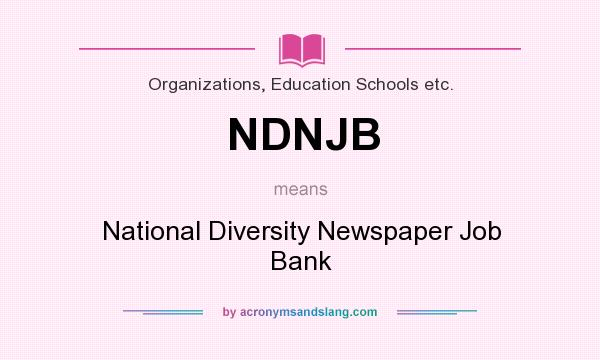 What does NDNJB mean? It stands for National Diversity Newspaper Job Bank